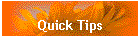 Quick Tips